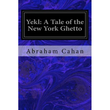 Yekl: A Tale of the New York Ghetto