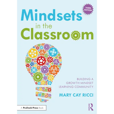 Mindsets in the Classroom: Building a Growth Mindset Learning Community
