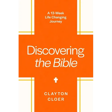 Discovering the Bible: A 13-Week Life-Changing Journey
