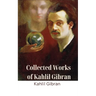 Collected Works of Kahlil Gibran (Deluxe Hardbound Edition)
