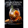 100 Bourbon Coctailes by Eric O'Brien