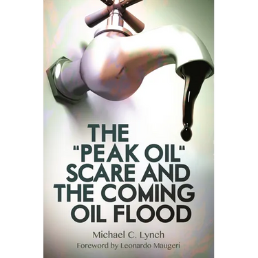 The Peak Oil Scare and the Coming Oil Flood