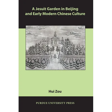 A Jesuit Garden in Beijing and Early Modern Chinese Culture