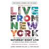 Live from New York: The Complete, Uncensored History of Saturday Night Live as Told by Its Stars, Writers, and Guests