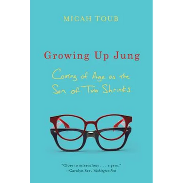 Growing Up Jung: Coming of Age as the Son of Two Shrinks