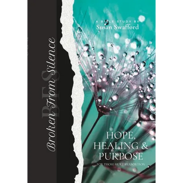 Broken From Silence: Helping Women be Set Free from the Guilt and Shame of Abortion