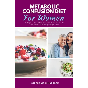 Metabolic Confusion Diet: A Beginner's 5-Step Plan and Overview on Its Use Cases, Including Weight Loss