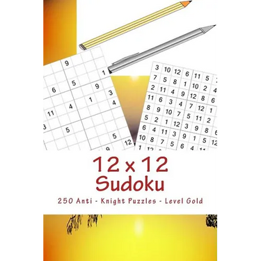 12 x 12 Sudoku - 250 Anti - Knight Puzzles - Level Gold: For connoisseurs of Sudoku
