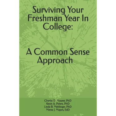 Surviving Your Freshmen Year in College: A Commonsense Approach