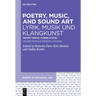 Poetry, Music, and Sound Art / Lyrik, Musik Und Klangkunst: Recent Medial Correlations / Neuere Mediale Konstellationen
