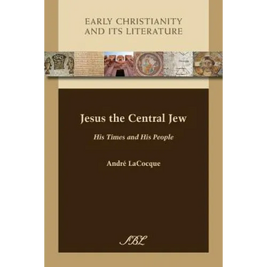 Jesus the Central Jew: His Times and His People
