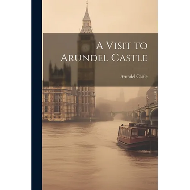 A Visit to Arundel Castle