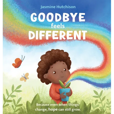 Goodbye Feels Different: Because even when things change, hope can still grow