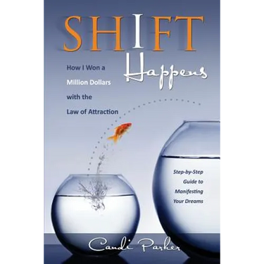 Shift Happens: How I Won a Million Dollars with the Law of Attraction