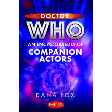 Doctor Who: An Encyclopaedia of Companion Actors