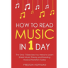 How to Read Music: In 1 Day - The Only 7 Exercises You Need to Learn Sheet Music Theory and Reading Musical Notation Today