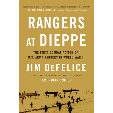 Rangers at Dieppe: The First Combat Action of U.S. Army Rangers in World War II