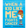 When a Kid Like Me Fights Cancer