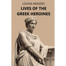 Lives of the Greek Heroines
