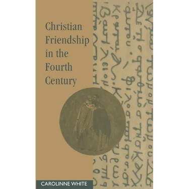 Christian Friendship in the Fourth Century