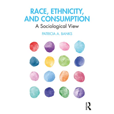 Race, Ethnicity, and Consumption: A Sociological View