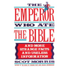The Emperor Who Ate the Bible: And More Strange Facts and Useless Information