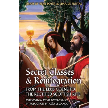 Secret Classes & Reintegration: From the Élus Coëns to the Rectified Scottish Rite