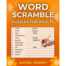 Word Scramble Puzzle Book for Adults: Relaxing Big Font, Anti-Eye Strain, Puzzle Book for Adults, Seniors to Have Fun and Brain Exercise with Solution