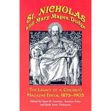 St. Nicholas and Mary Mapes Dodge: The Legacy of a Children's Magazine Editor, 1873-1905