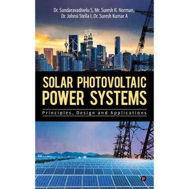 Solar Photovoltaic Power Systems: Principles, Design and Applications