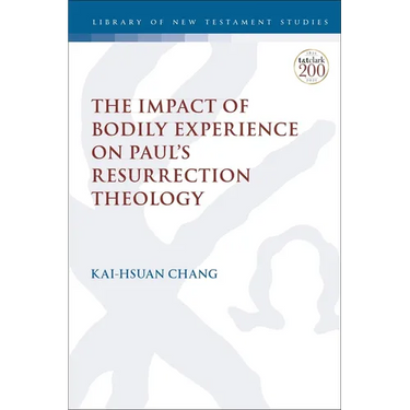 The Impact of Bodily Experience on Paul's Resurrection Theology