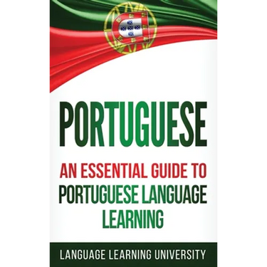 Portuguese: An Essential Guide to Portuguese Language Learning