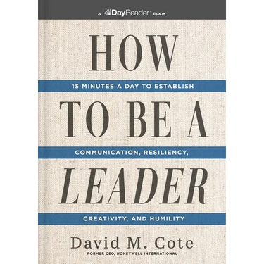 How to Be a Leader: 15 Minutes a Day to Establish Communication, Resiliency, Creativity, and Humility