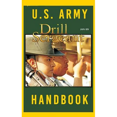 US Army Drill Sergeant Handbook: January 2009