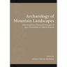 Archaeology of Mountain Landscapes: Interdisciplinary Research Strategies of Agro-Pastoralism in Upland Regions