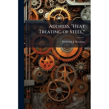 Address, "Heat Treating of Steel,"