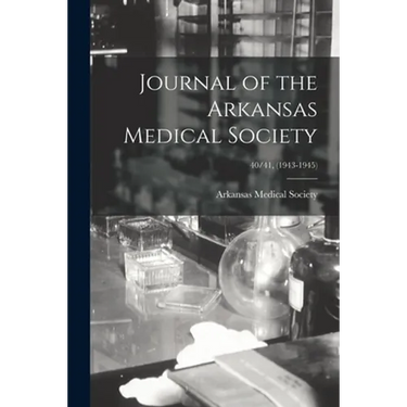 Journal of the Arkansas Medical Society; 40/41, (1943-1945)