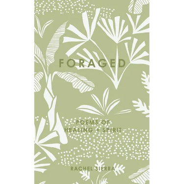 foraged: poems of healing + spirit