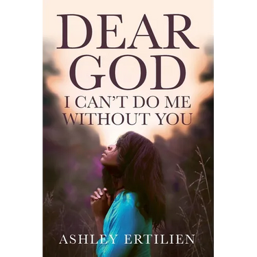 Dear God, I Can't Do Me Without You