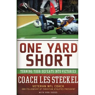The One Yard Short: Turning Your Defeats Into Victories