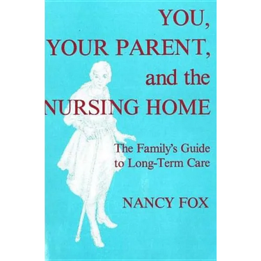 You, Your Parent and the Nursing Home