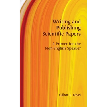 Writing and Publishing Scientific Papers: A Primer for the Non-English Speaker