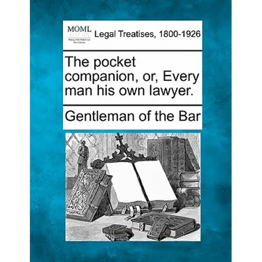 The Pocket Companion, Or, Every Man His Own Lawyer.