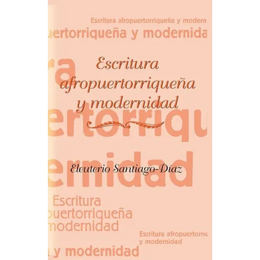 Escritura Afropuertorriquena Y Modernidad