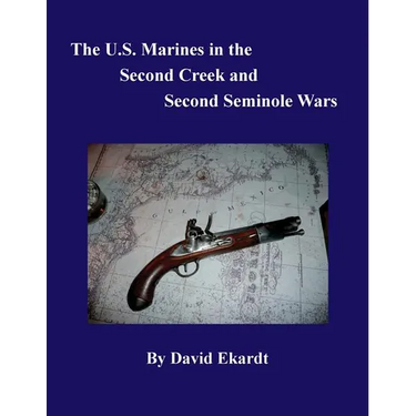 The U.S. Marines in the Second Creek and Second Seminole Wars
