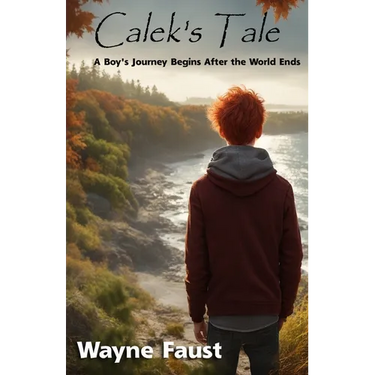 Calek's Tale - Book One - "Refuge": A Boy's Journey Begins After the World Ends