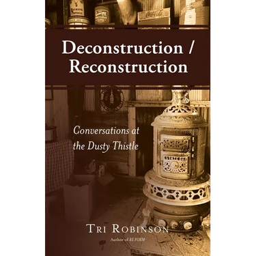 Deconstruction / Reconstruction: Conversations at the Dusty Thistle