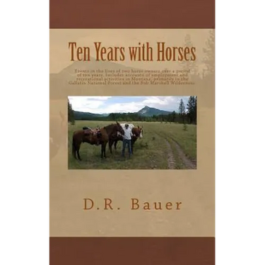 Ten Years with Horses: Events in the life of a horse owner over a period of ten years. Includes accounts of author's employment and recreatio