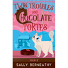 Twin Troubles and Chocolate Tortes
