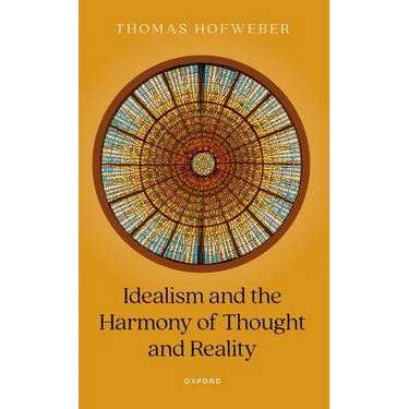 Idealism and the Harmony of Thought and Reality